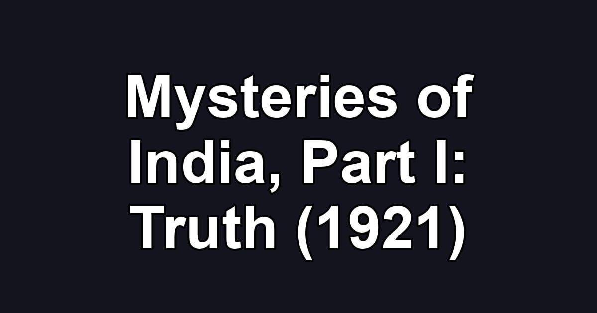 Mysteries of India, Part I: Truth (1921)