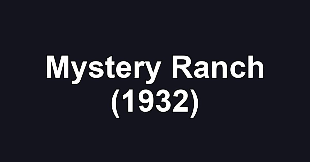 Mystery Ranch (1932)