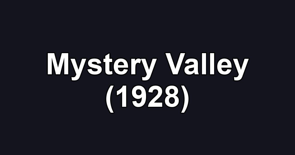 Mystery Valley (1928)