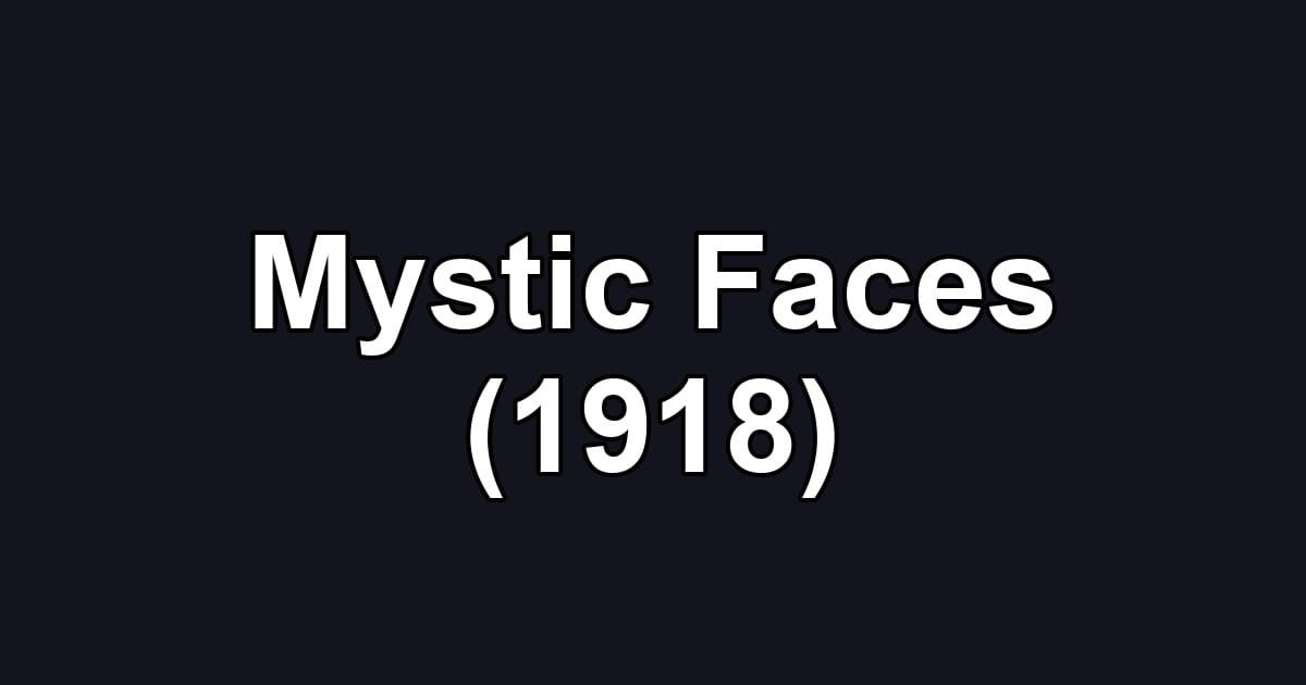 Mystic Faces (1918)