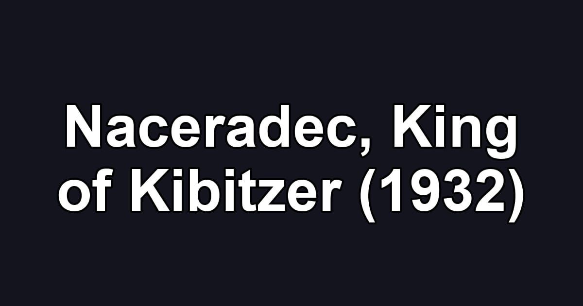 Naceradec, King of Kibitzer (1932)
