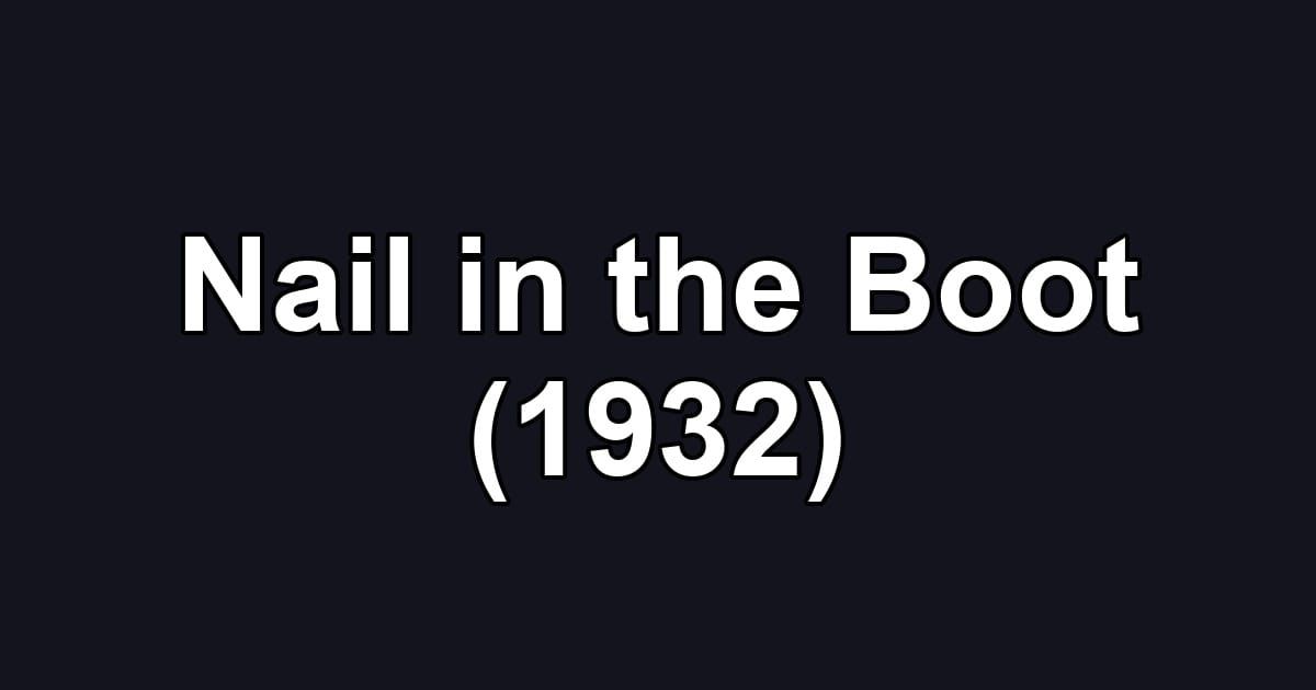 Nail in the Boot (1932)