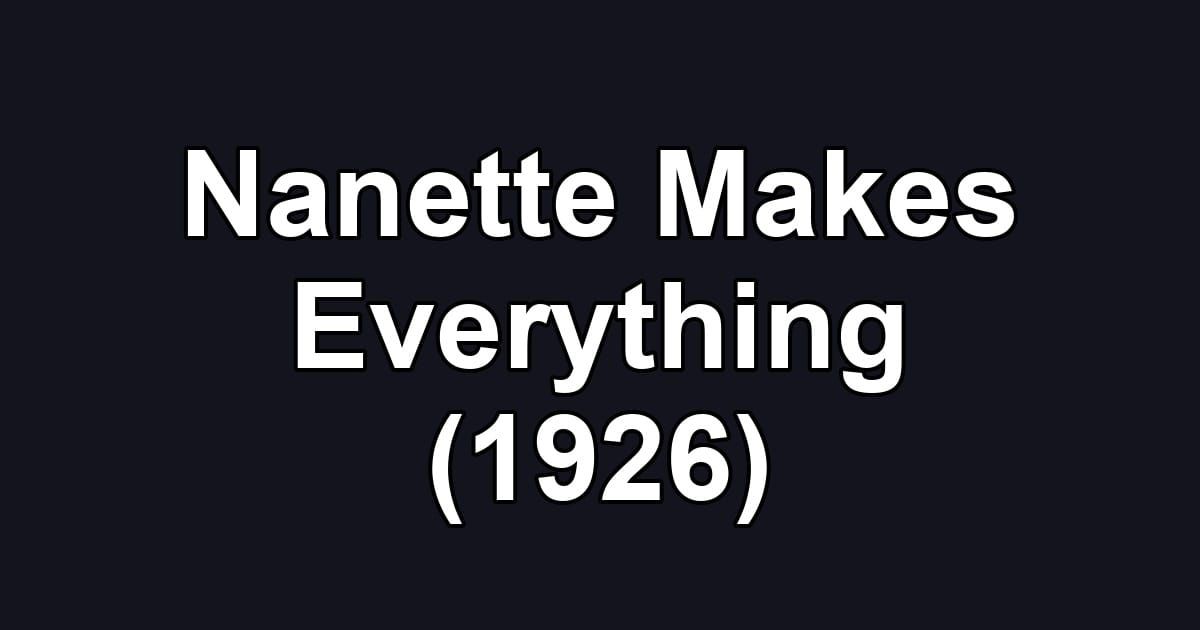 Nanette Makes Everything (1926)
