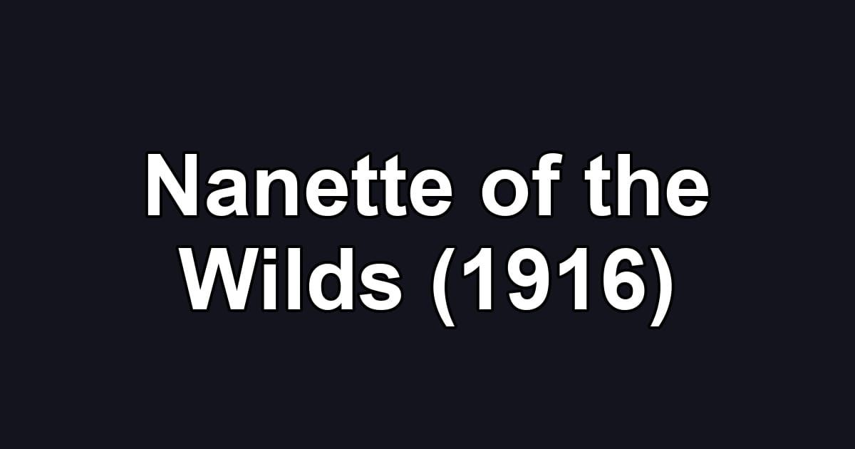 Nanette of the Wilds (1916)