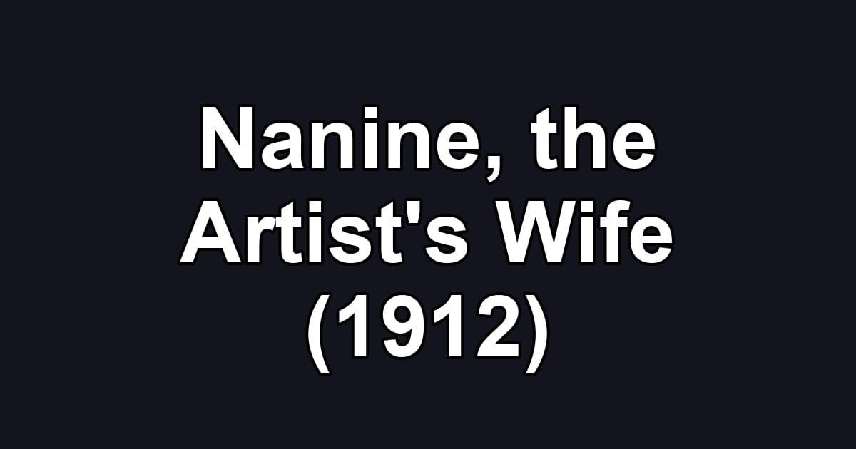 Nanine, the Artist's Wife (1912)