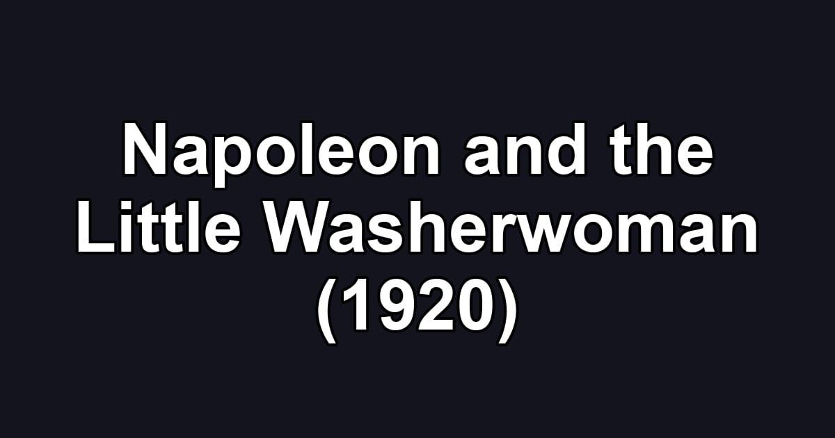 Napoleon and the Little Washerwoman (1920)