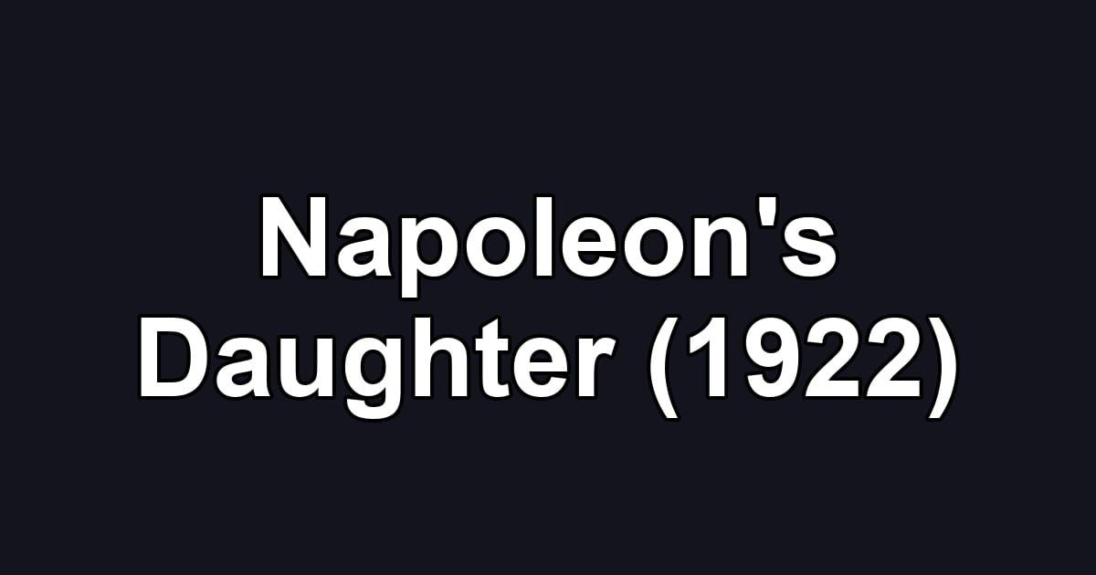 Napoleon's Daughter (1922)