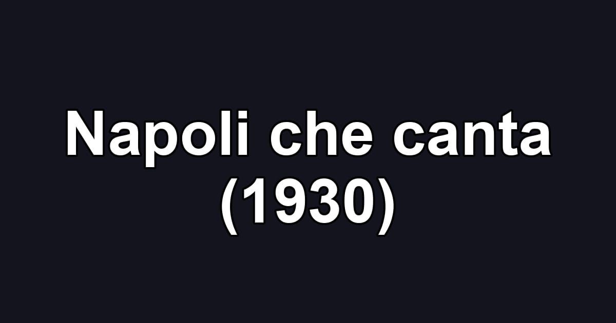 Napoli che canta (1930)