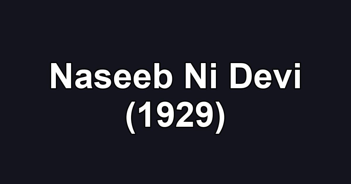 Naseeb Ni Devi (1929)