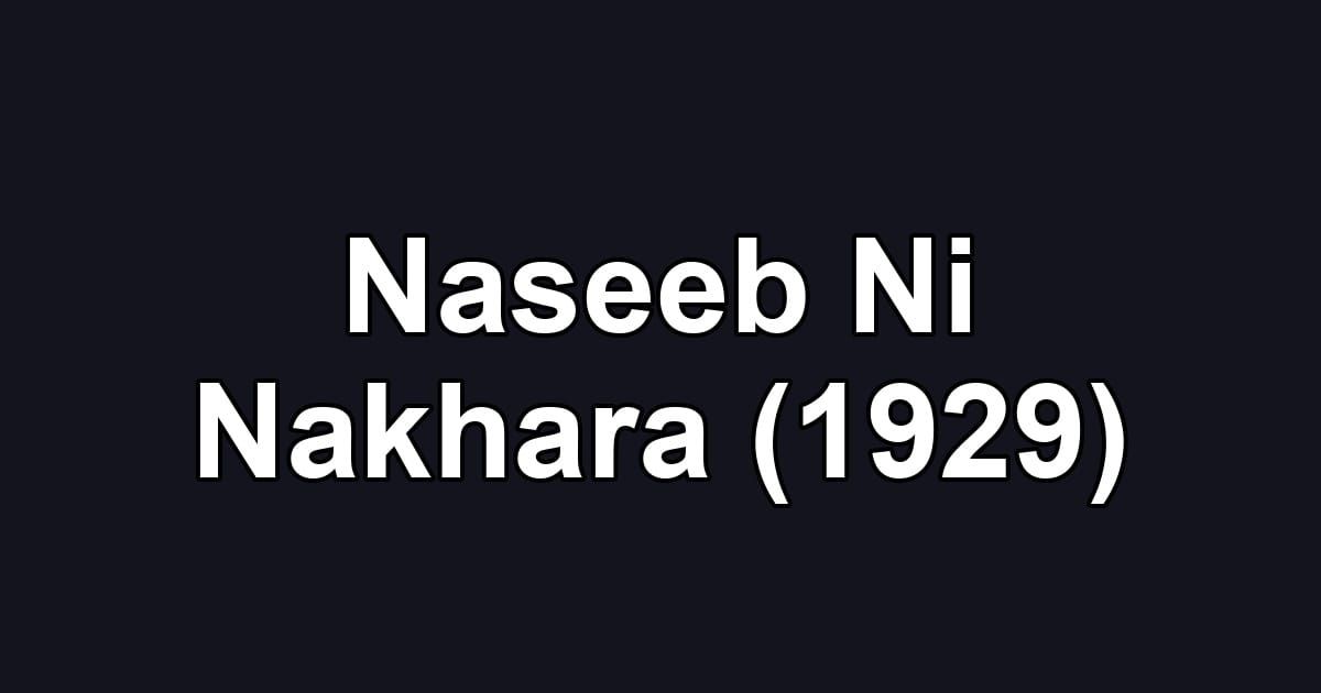 Naseeb Ni Nakhara (1929)