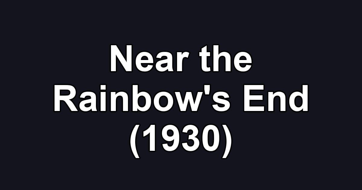 Near the Rainbow's End (1930)