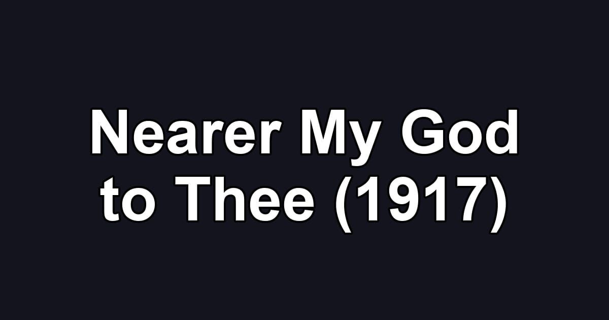 Nearer My God to Thee (1917)