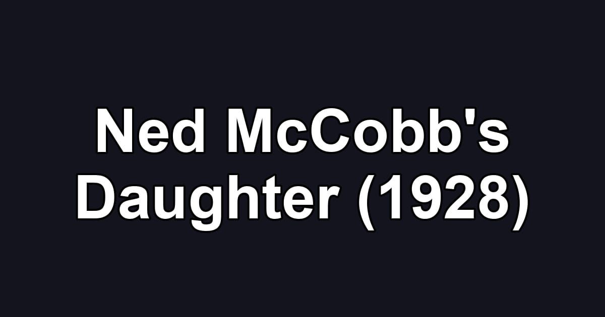 Ned McCobb's Daughter (1928)