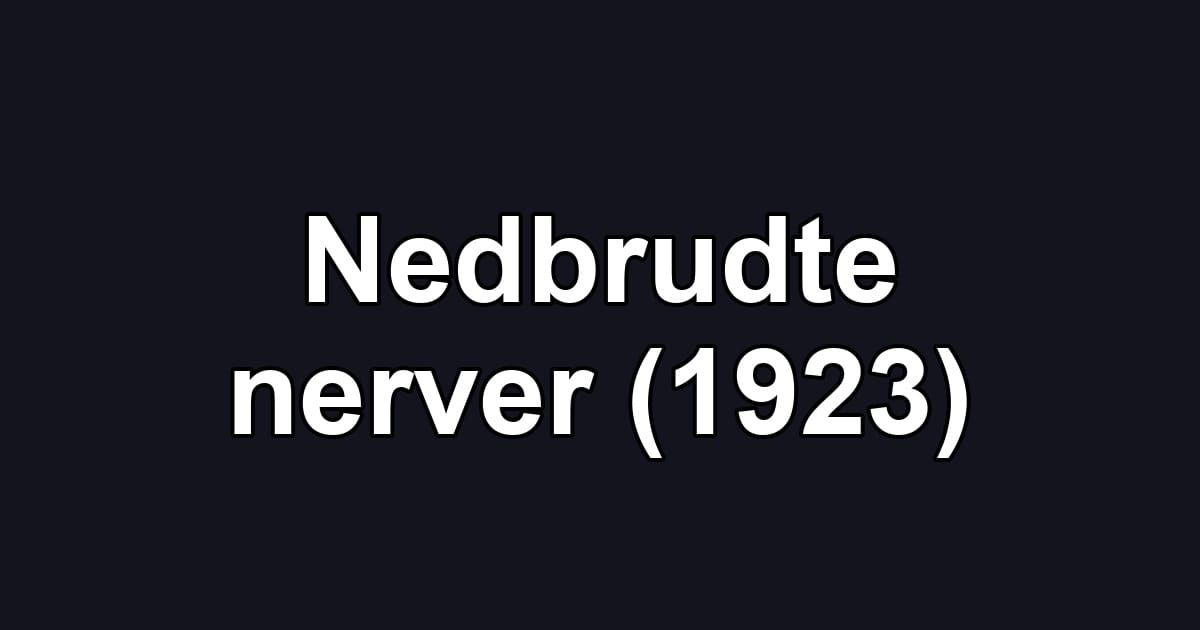 Nedbrudte nerver (1923)