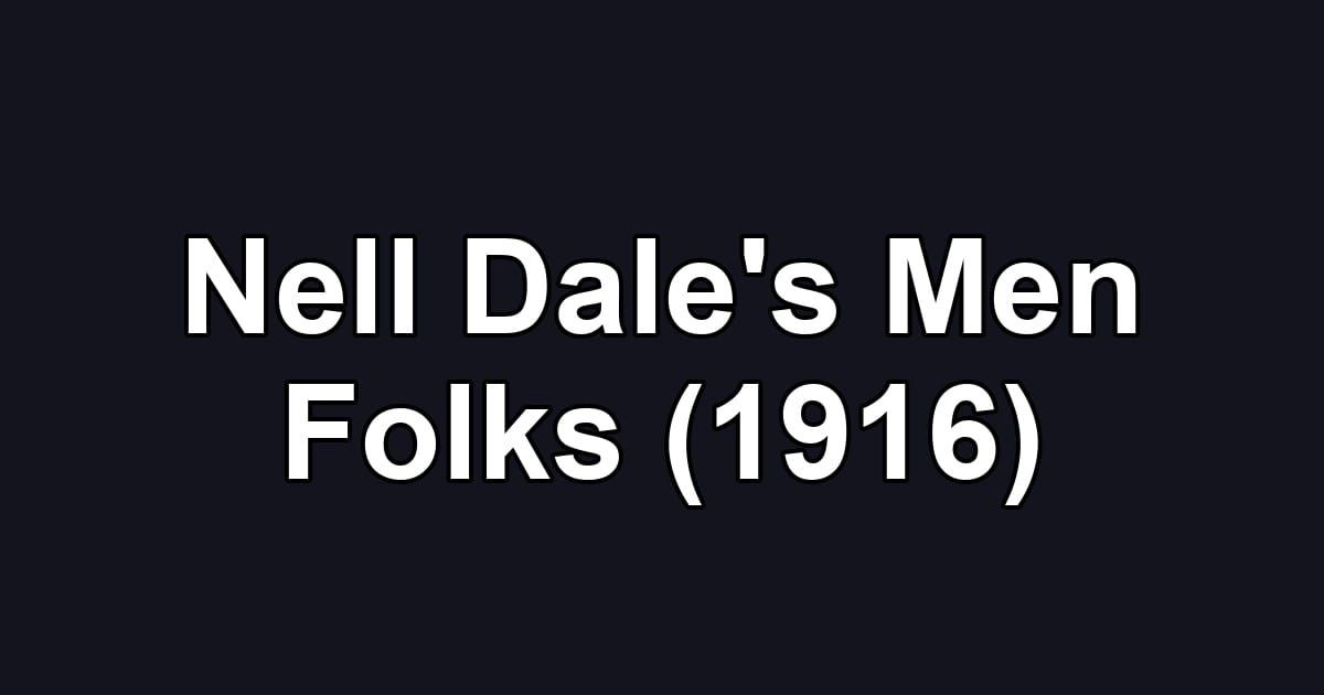 Nell Dale's Men Folks (1916)