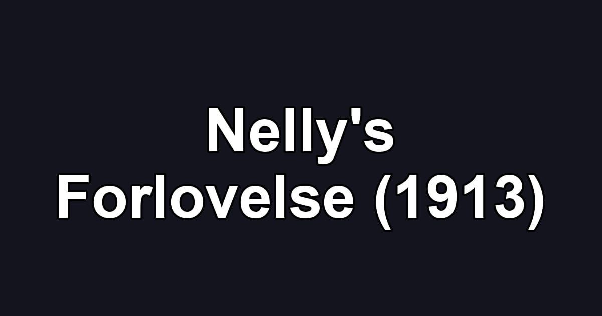 Nelly's Forlovelse (1913)