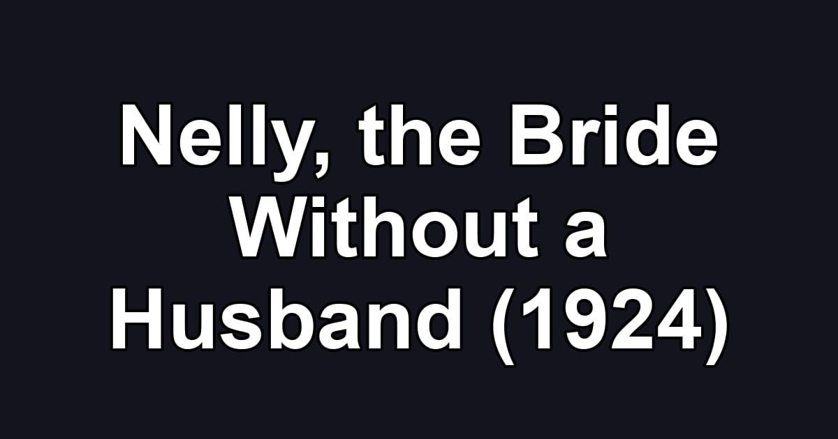 Nelly, the Bride Without a Husband (1924)