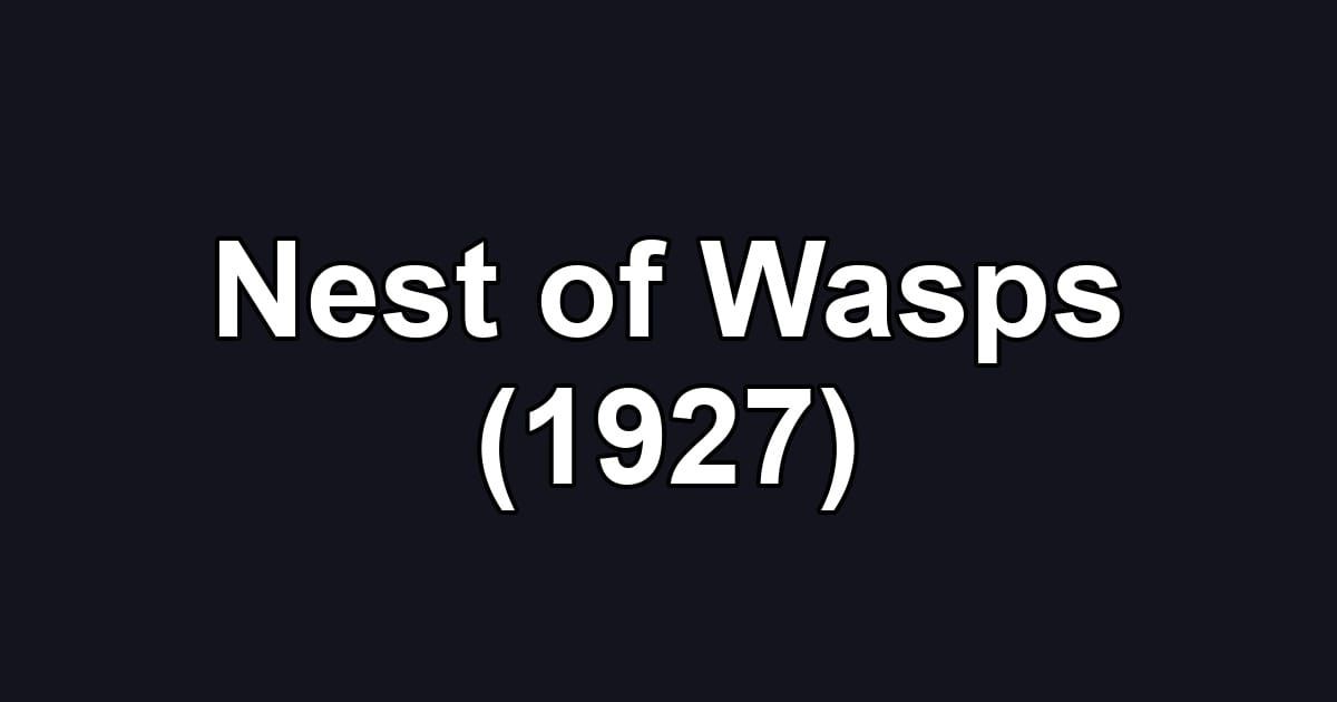 Nest of Wasps (1927)