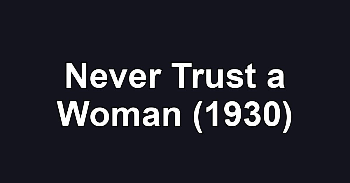Never Trust a Woman (1930)
