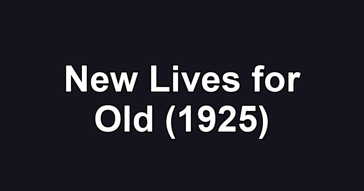 New Lives for Old (1925)