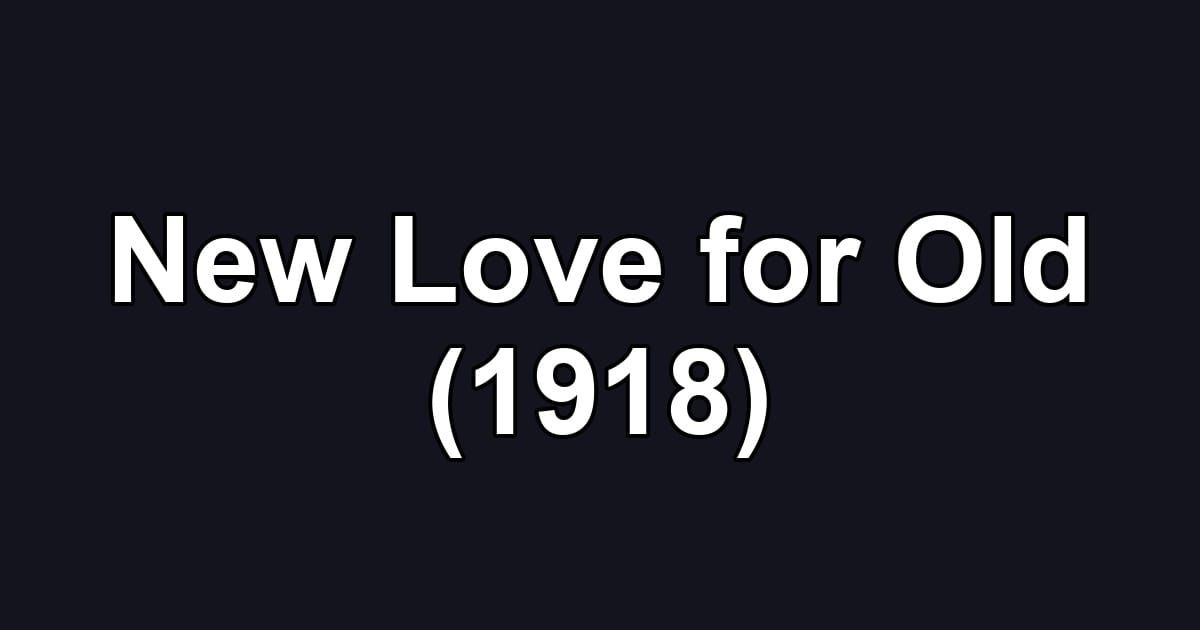 New Love for Old (1918)