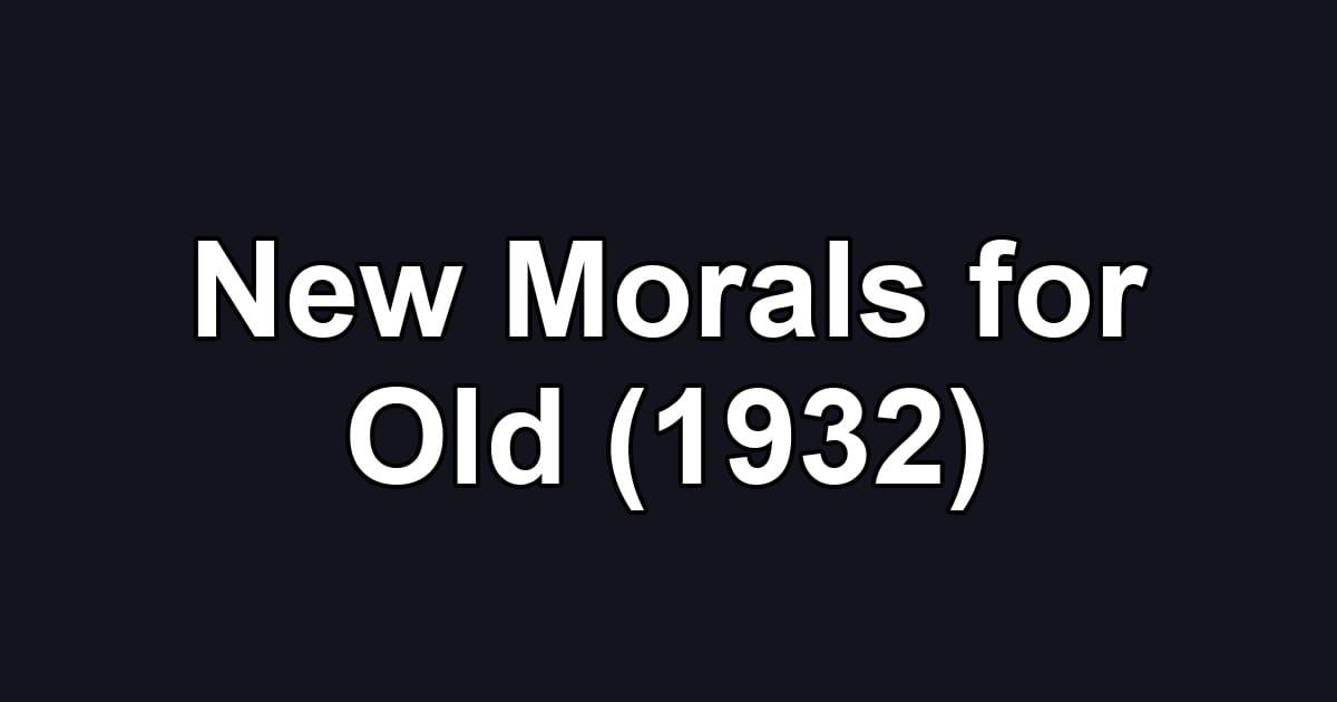 New Morals for Old (1932)