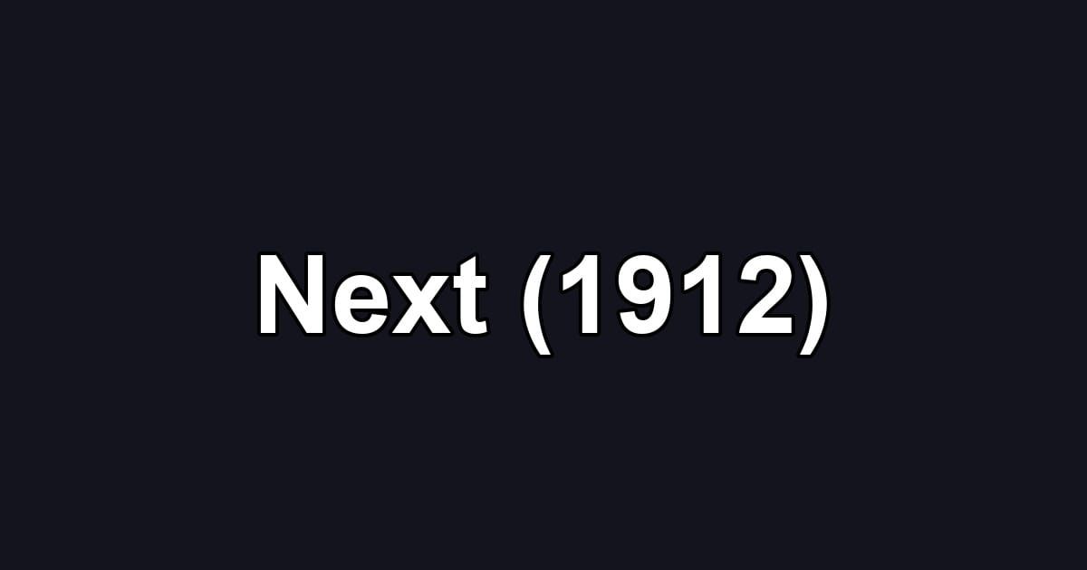 Next (1912)