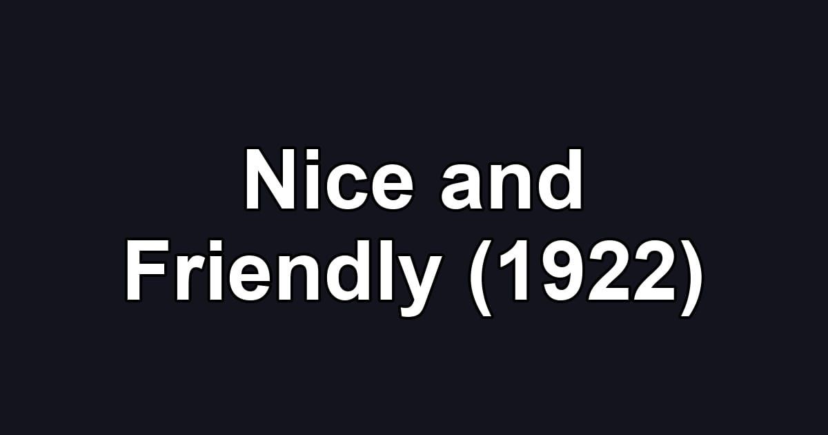 Nice and Friendly (1922)