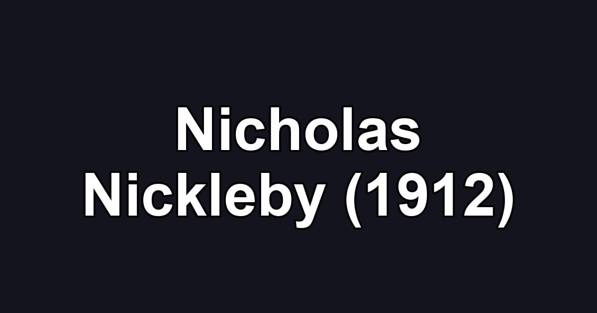 Nicholas Nickleby (1912)