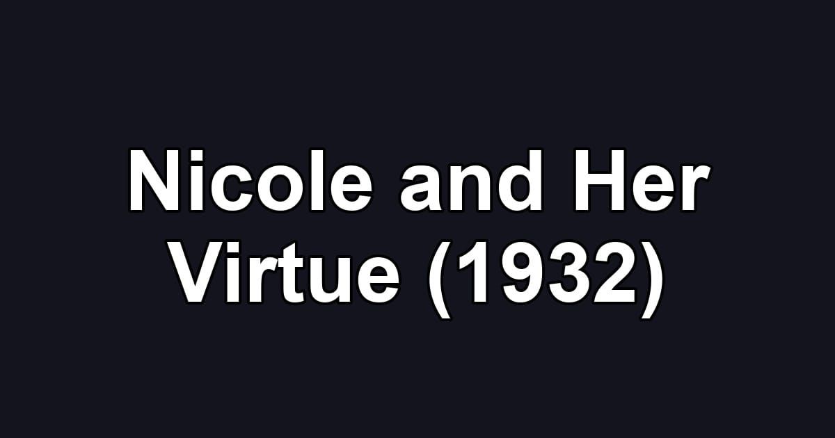 Nicole and Her Virtue (1932)