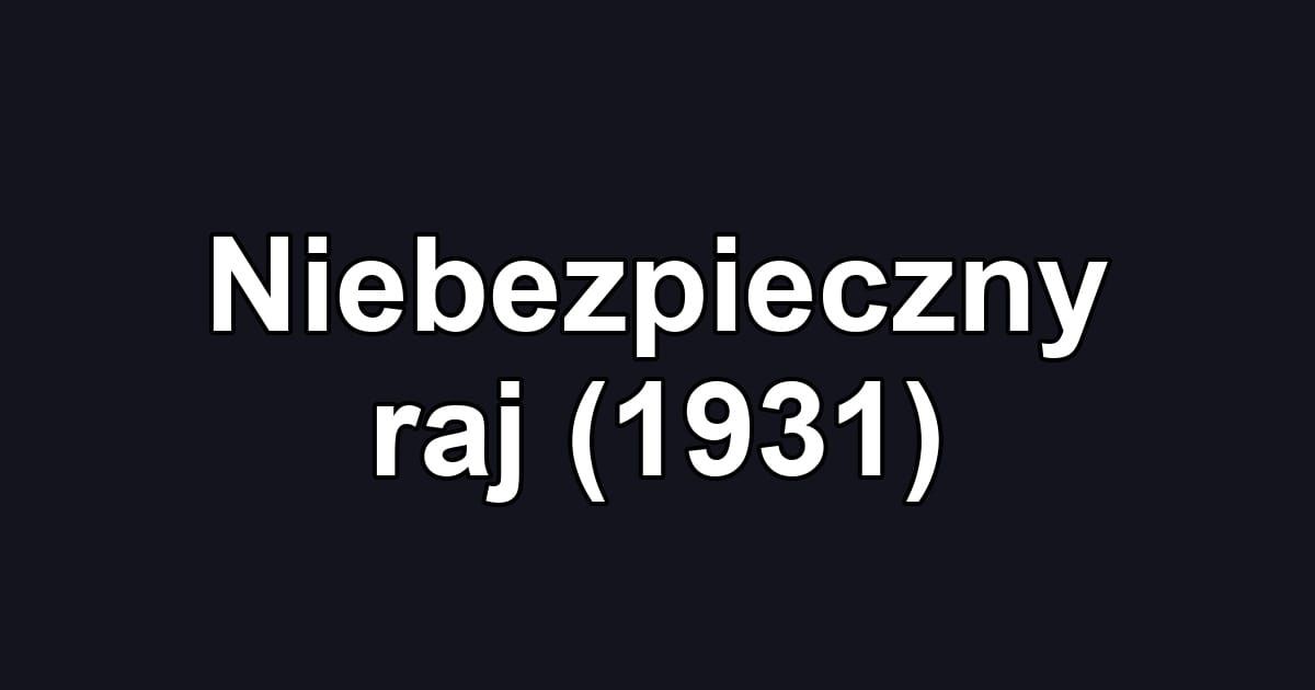 Niebezpieczny raj (1931)