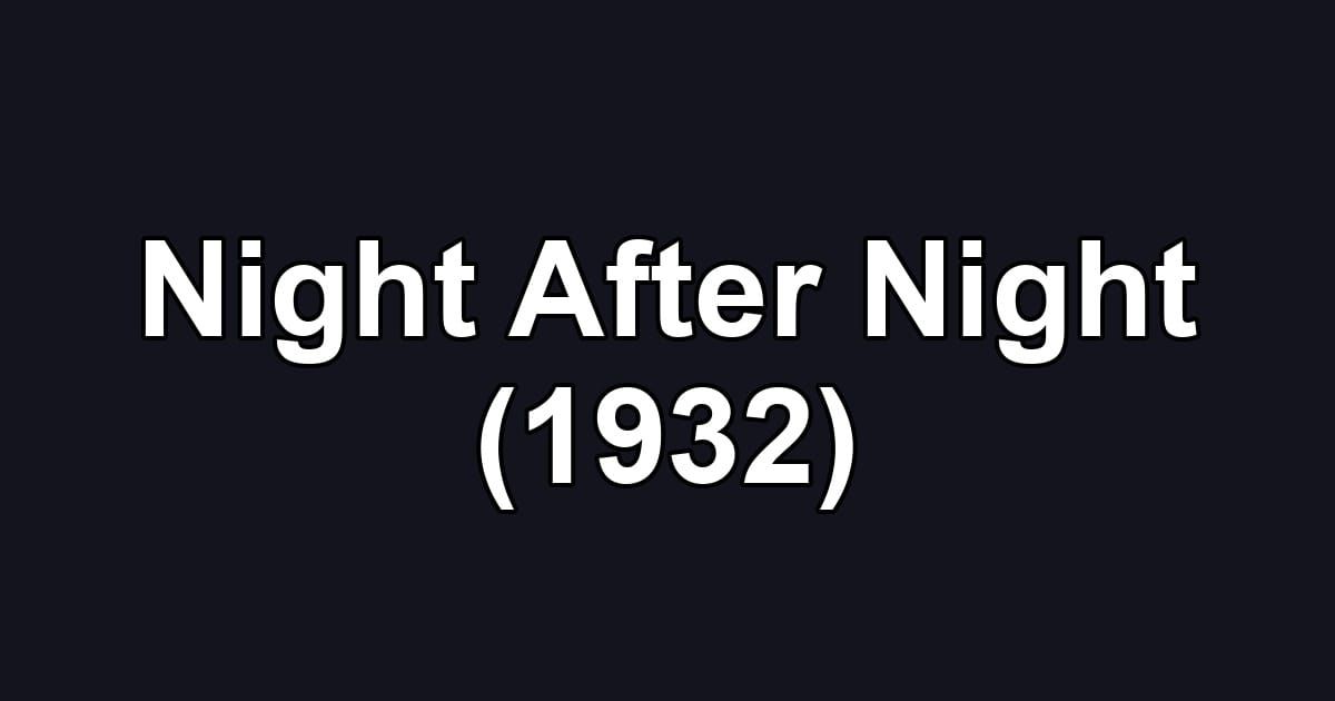 Night After Night (1932)