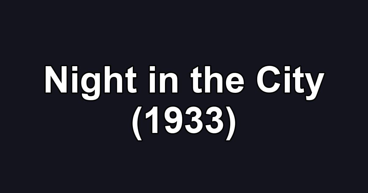 Night in the City (1933)