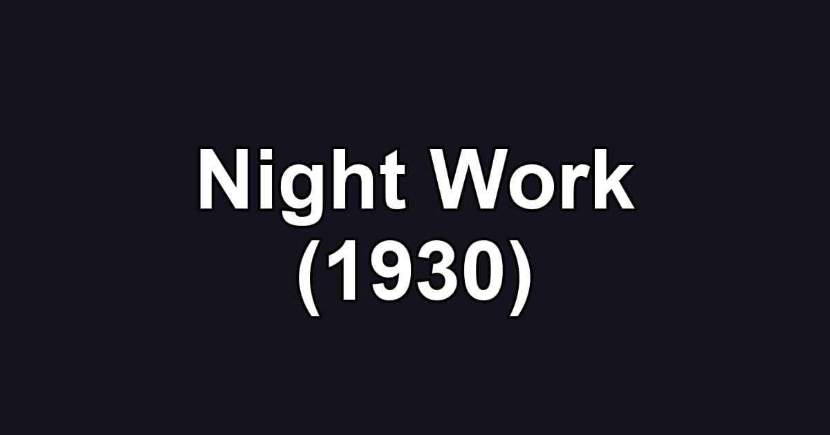 Night Work (1930)