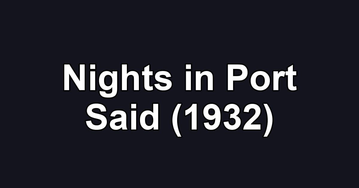 Nights in Port Said (1932)