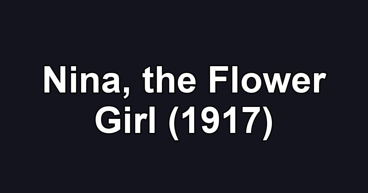 Nina, the Flower Girl (1917)