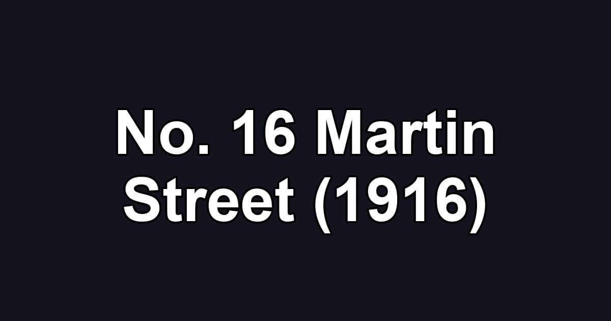 No. 16 Martin Street (1916)
