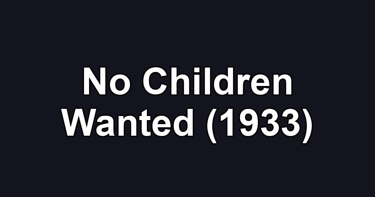 No Children Wanted (1933)