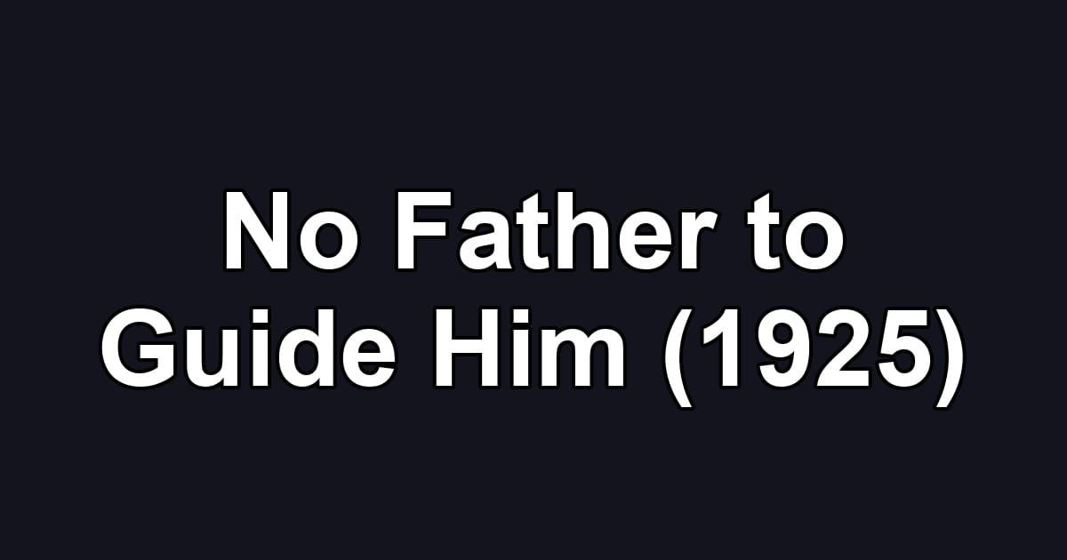 No Father to Guide Him (1925)