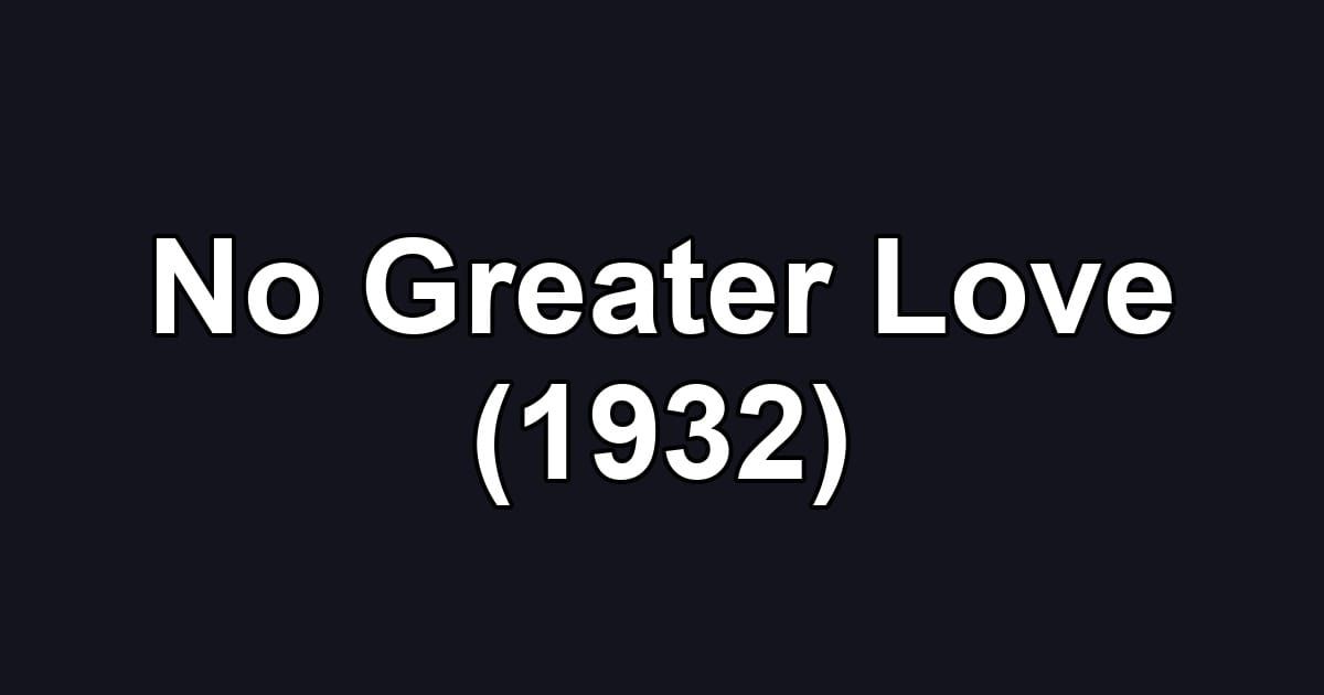 No Greater Love (1932)