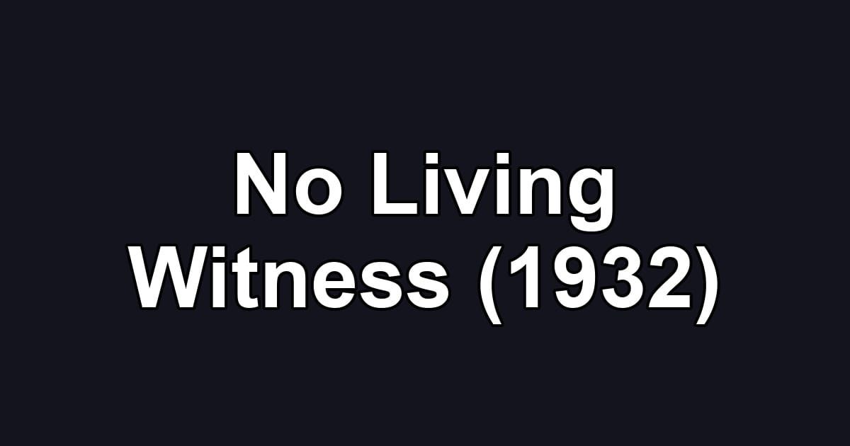 No Living Witness (1932)