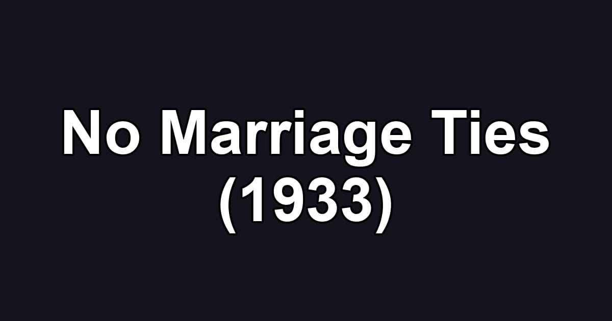 No Marriage Ties (1933)