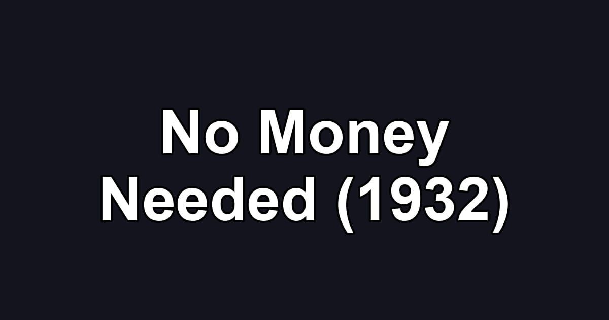 No Money Needed (1932)