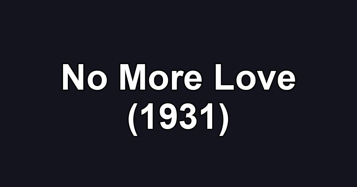 No More Love (1931)