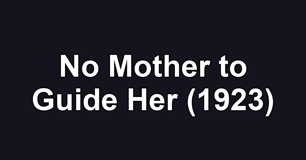 No Mother to Guide Her (1923)