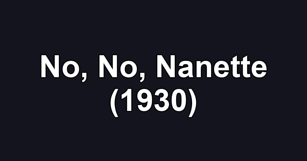 No, No, Nanette (1930)