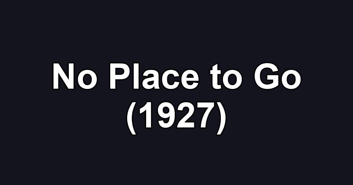 No Place to Go (1927)