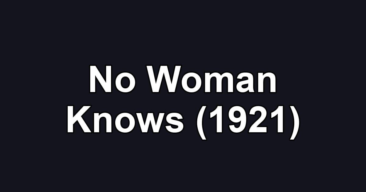 No Woman Knows (1921)