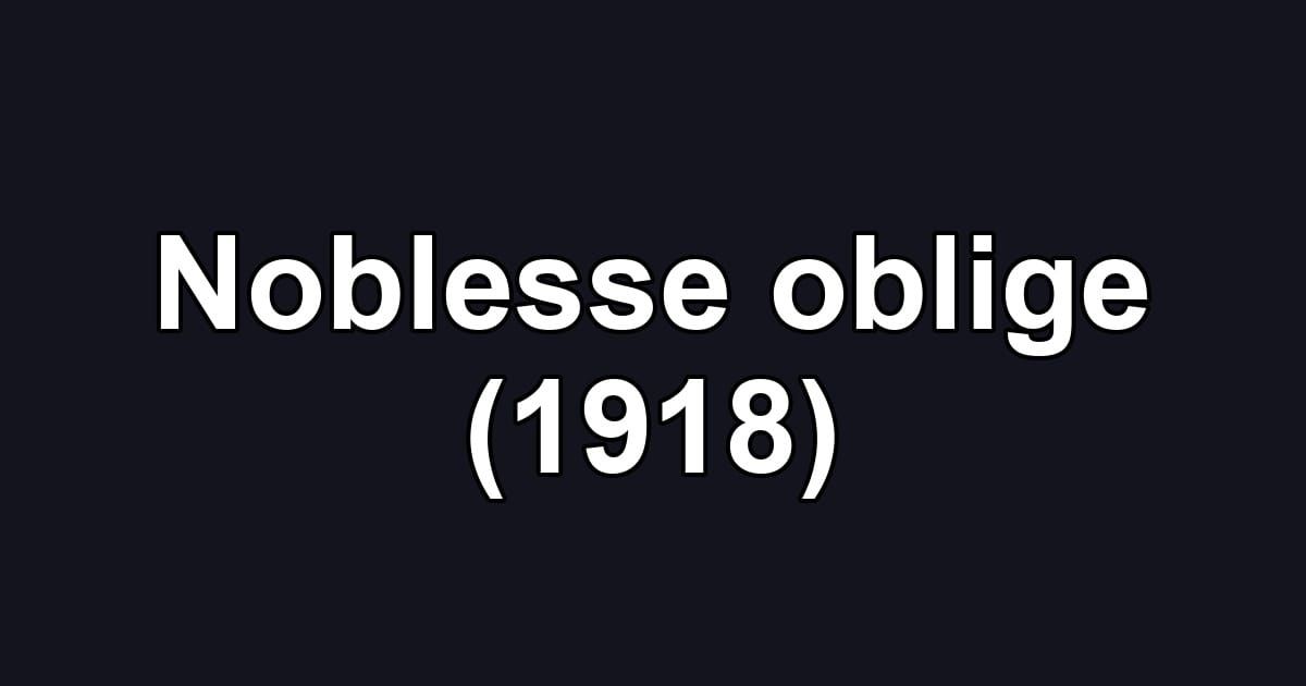 Noblesse oblige (1918)