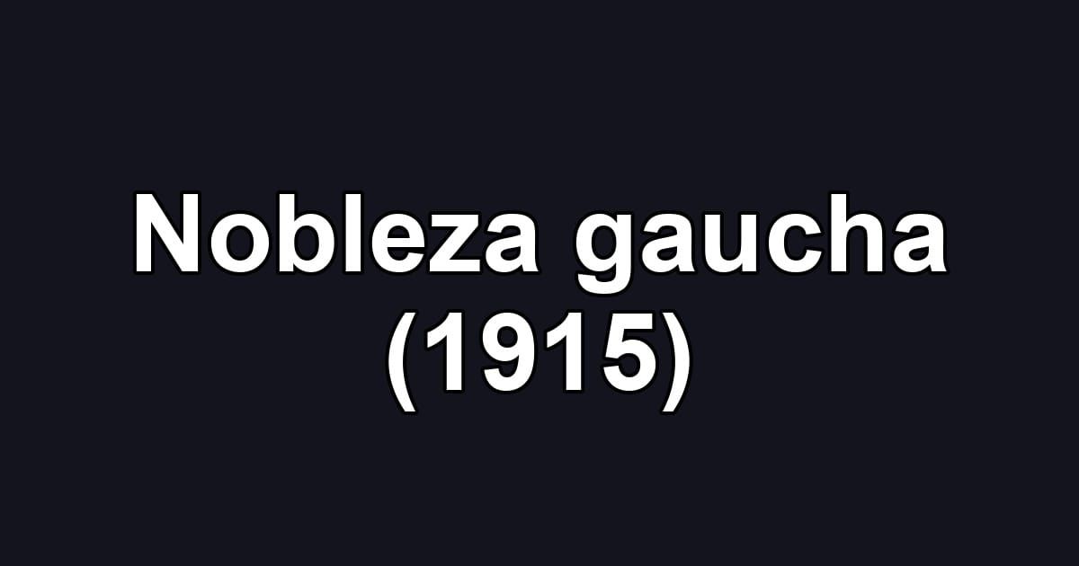 Nobleza gaucha (1915)